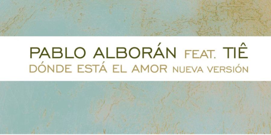 Pablo Alboran feat. Tie “Dónde está el amor” | Single Premiere Pablo Alboran feat. Tie “Dónde está el amor” | Single Premiere