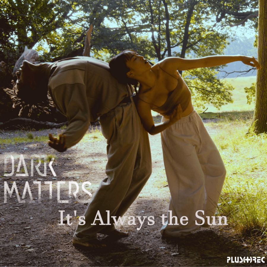 DarkMatters “It’s Always The Sun” | Video DarkMatters It’s Always The Sun