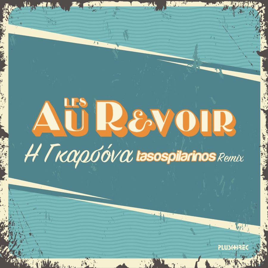 Les Au Revoir-Tasos Pilarinos Remix