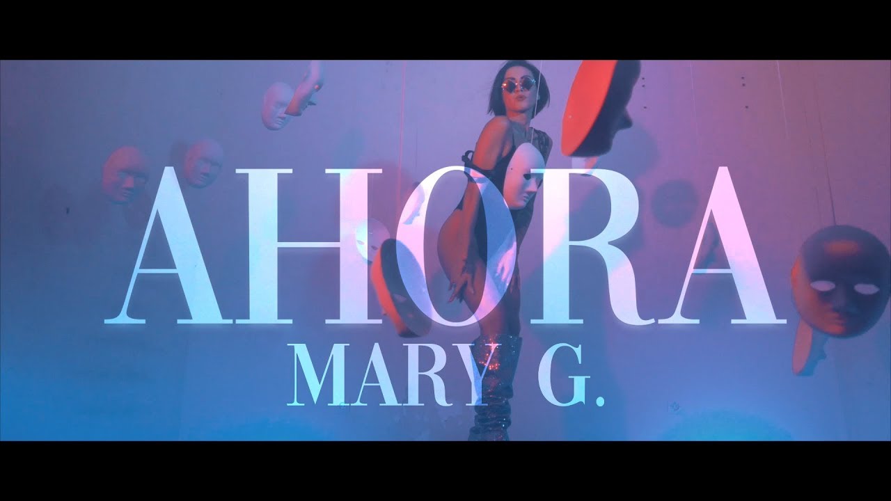 Mary G “Ahora” | Video Premiere Mary G “Ahora” | Video Premiere