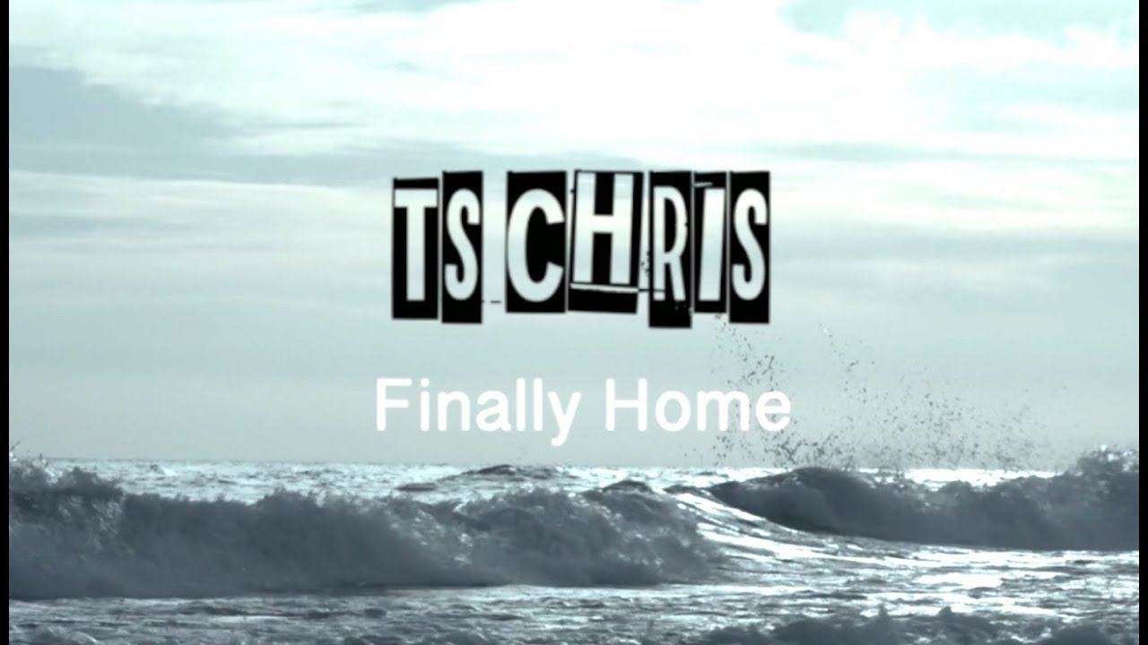 TS Chris “Finally Home” | Video Premiere TS Chris “Finally Home” | Video Premiere