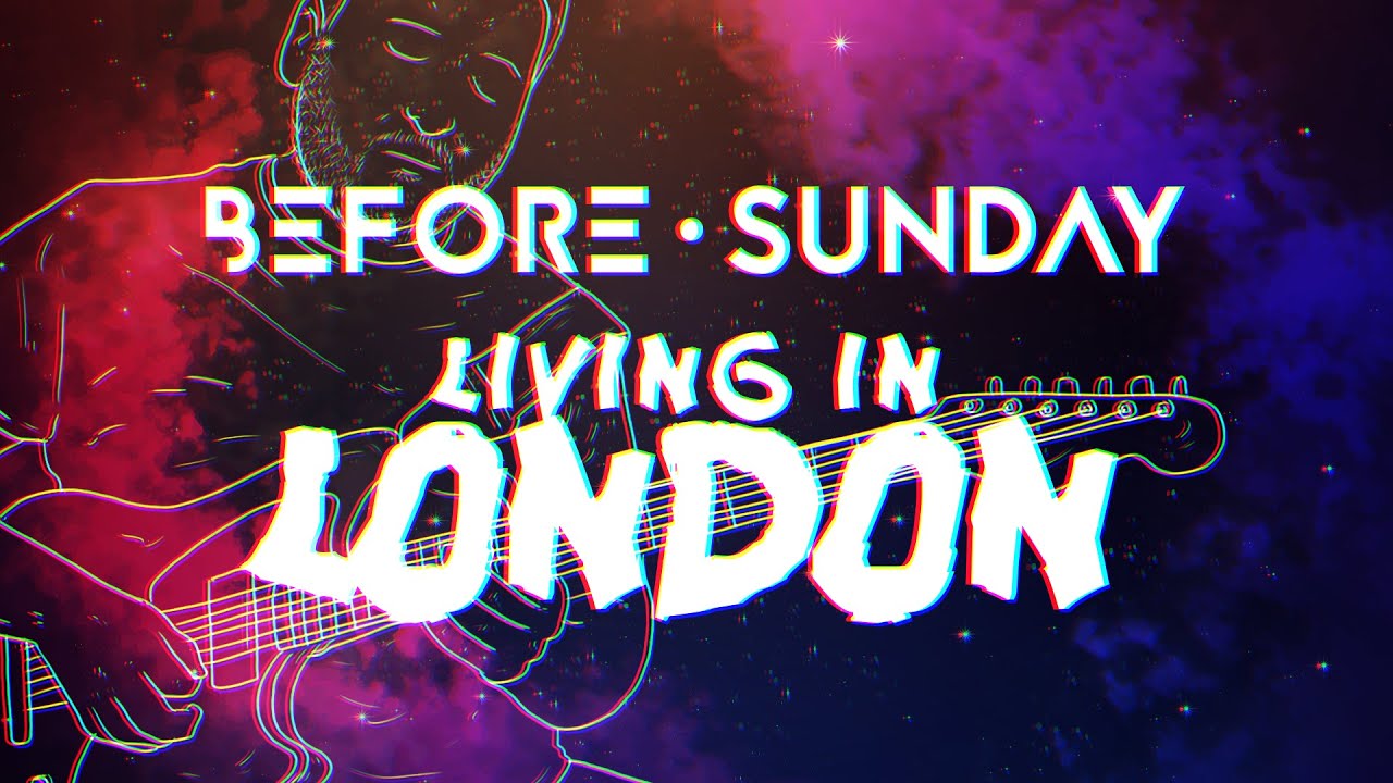 Before Sunday “Living in London” | Video Premiere Before Sunday “Living in London” | Video Premiere
