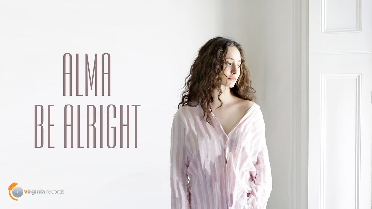 Alma “Be Alright” | Video Premiere Alma “Be Alright” | Video Premiere