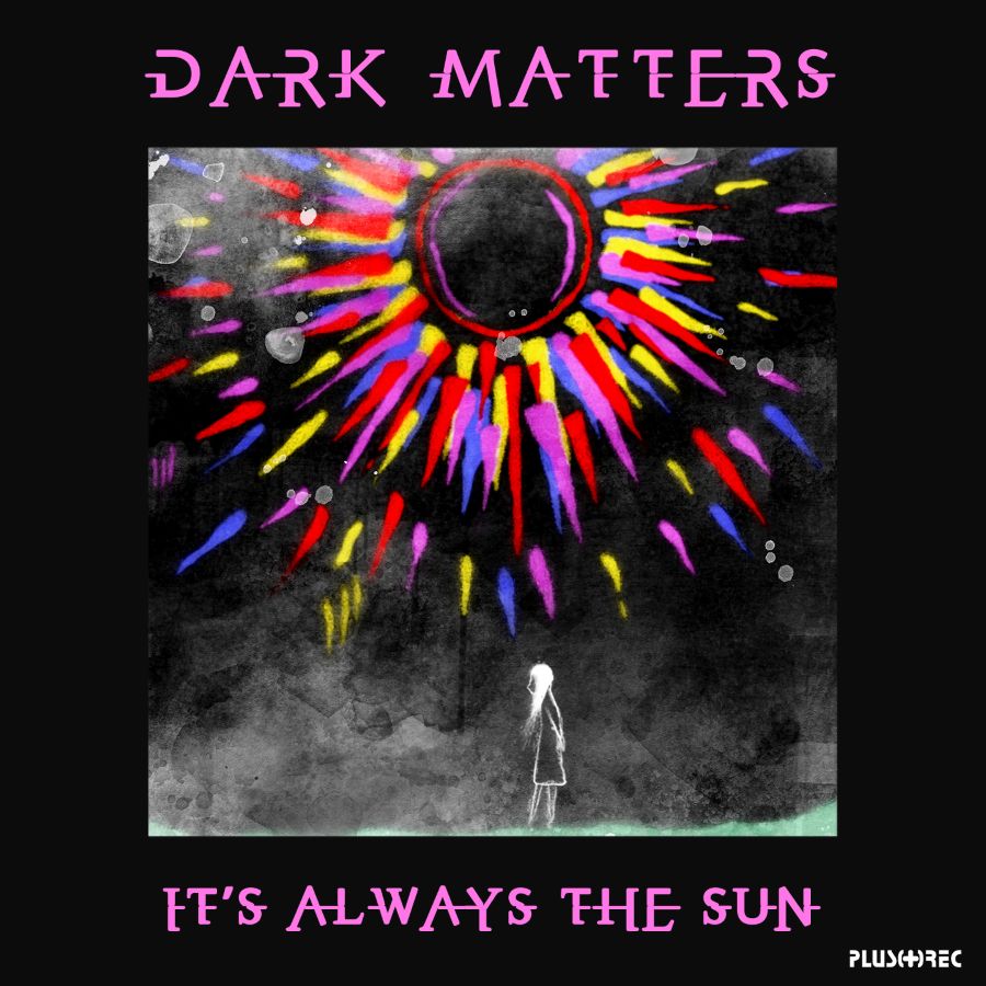 DarkMatters-Its Always The Sun