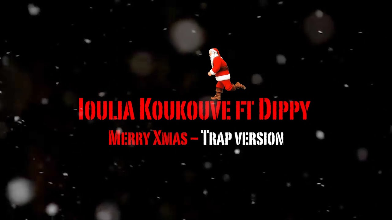 Ιουλία Κουκουβέ feat. Dippy “Merry Xmas-Trap Version” | Video Premiere Ιουλία Κουκουβέ feat. Dippy “Merry Xmas-Trap Version” | Video Premiere