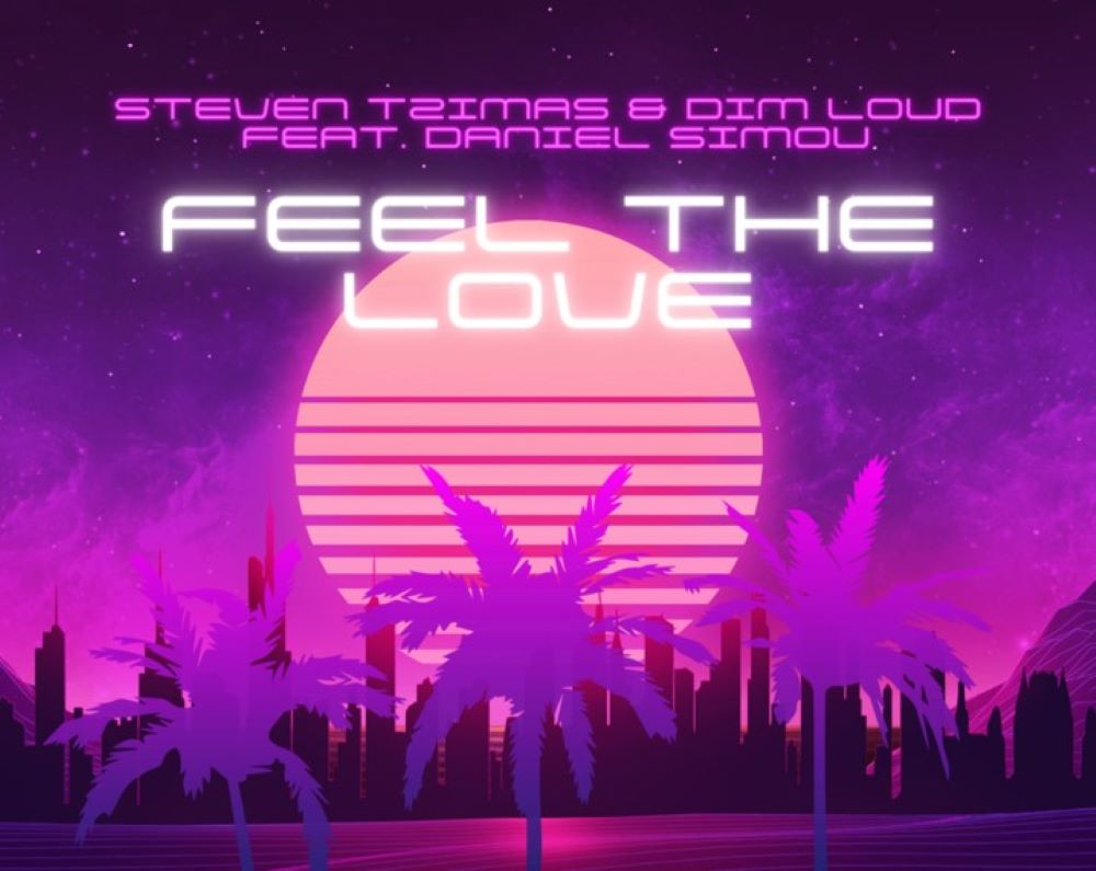 Steven Tzimas & Dim Loud feat. Daniel Simou “Feel The Love” | Single Feel the love