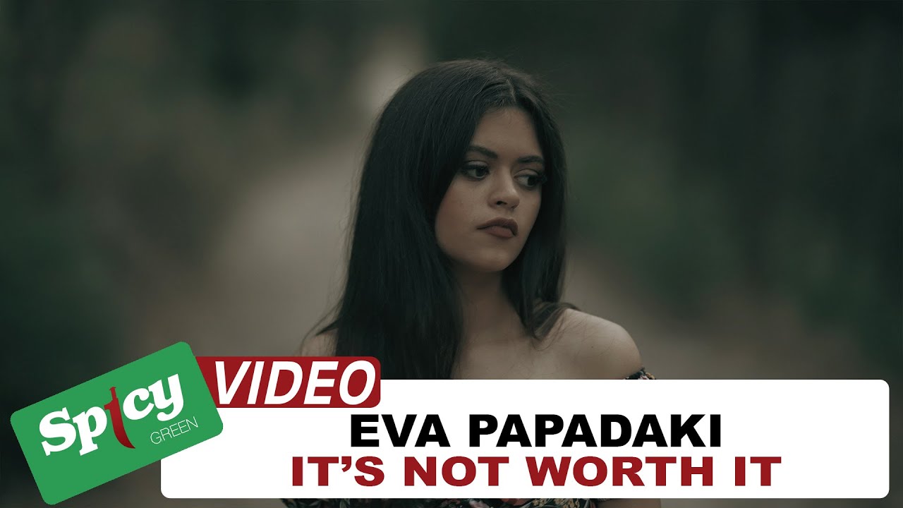 Εύα Παπαδάκη «It’s Not Worth It» | Video Εύα Παπαδάκη «It’s Not Worth It» | Video