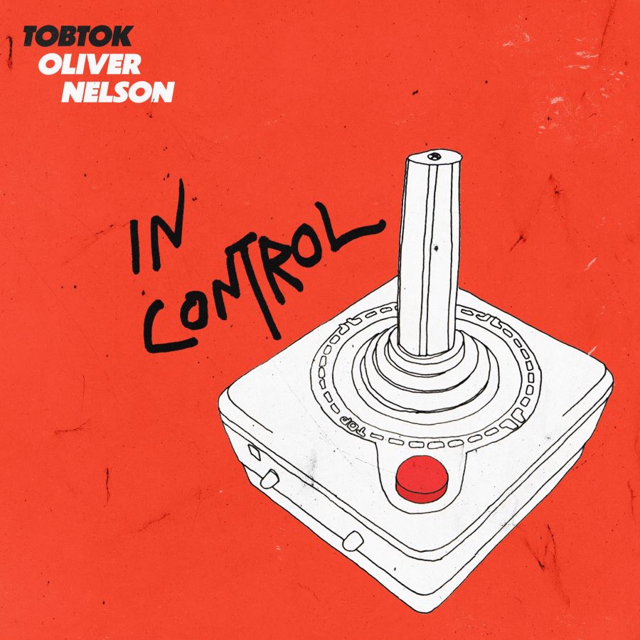 Tobtok, Oliver Nelson “In Control” | Single Tobtok, Oliver Nelson In Control