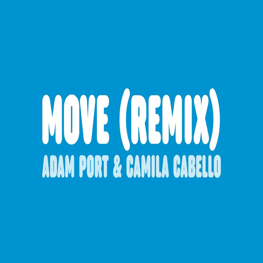 Adam Port, Stryv, Malachiii, Orso feat. Camila Cabello “Move” Adam Port-Camila Cabello-Move
