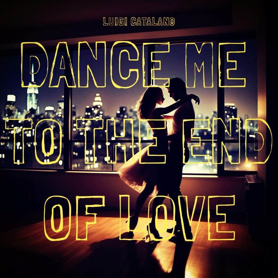 Luigi Catalano: H ολοκαίνουργια διασκευή στο “Dance Me To The End Of Love” Dance Me To The End Of Love