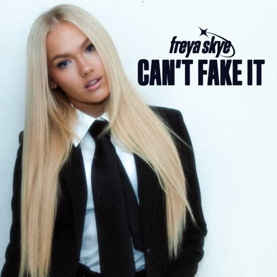 Freya Skye “Can’t Fake It” | Single Freya Skye - Can't Fake It
