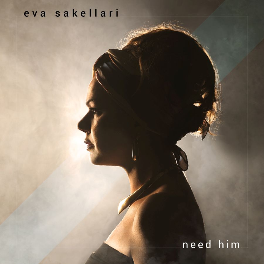 Eva Sakellari “Need Him” | Single Eva Sakellari - Need Him