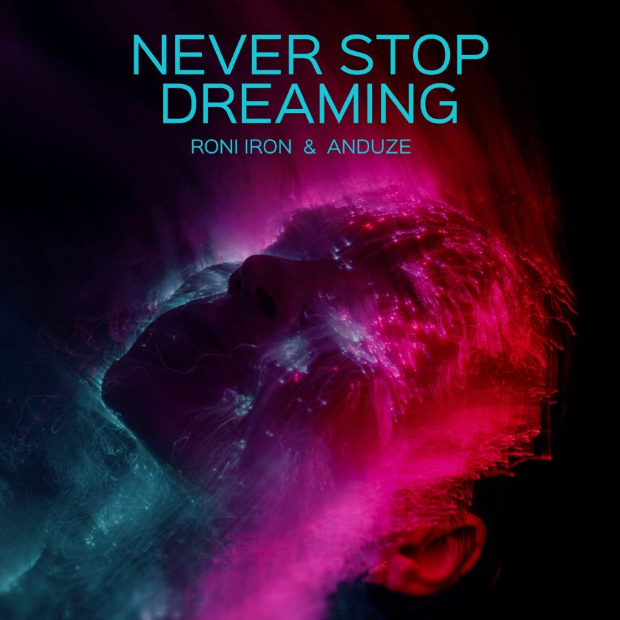 “Never Stop Dreaming” από Roni Iron και Anduze Never Stop Dreaming