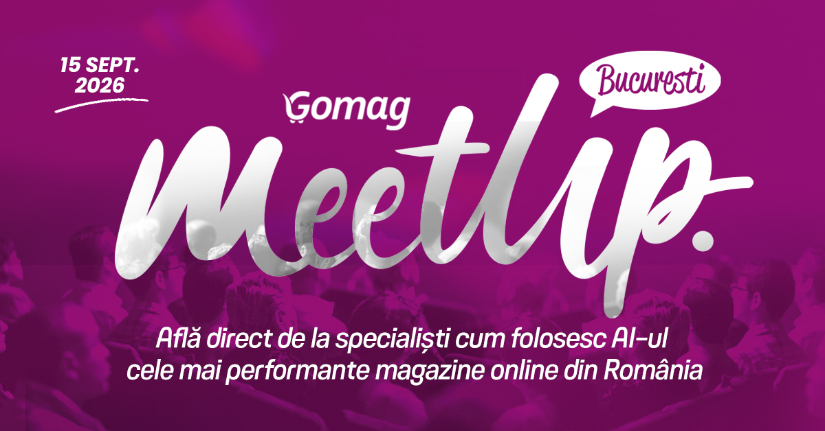 Gomag MeetUp București: Cum crești vânzările magazinului tău online cu AI