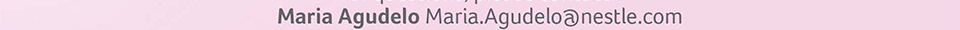 Maria Agudelo: Maria.Agudelo@nestle.com