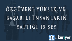 Özgüveni yüksek ve başarılı insanların yaptığı 15 şey