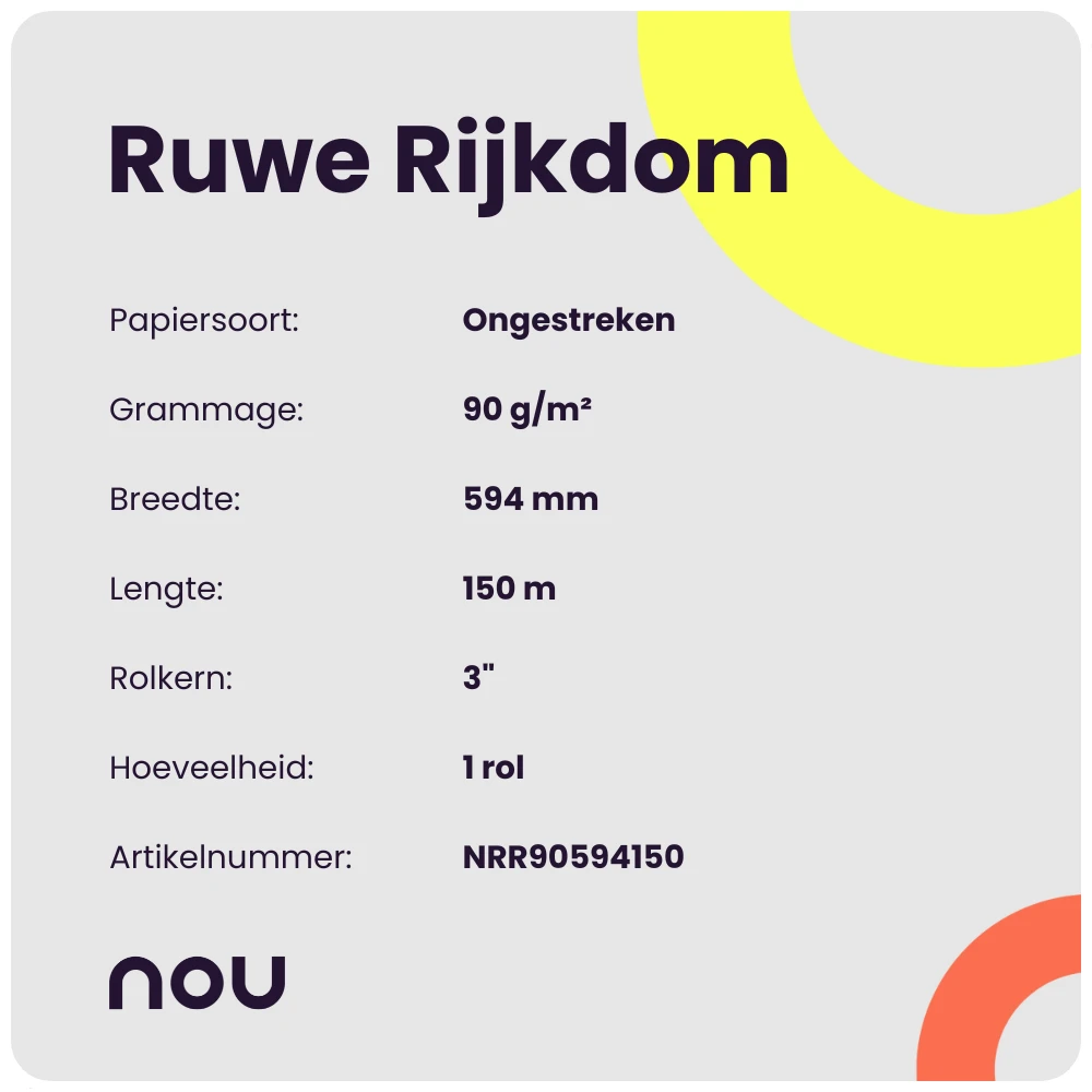 Nou Ruwe Rijkdom 90gr 594mm x 150m 3"