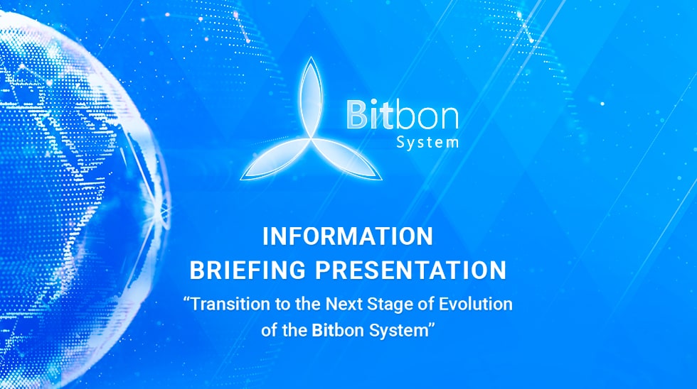 Information Briefing Presentation “Transition to the Next Stage of Evolution of the Bitbon System”