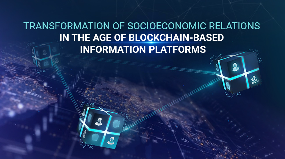 Transformation of Socioeconomic Relations in the Age of Blockchain-Based Information Platforms