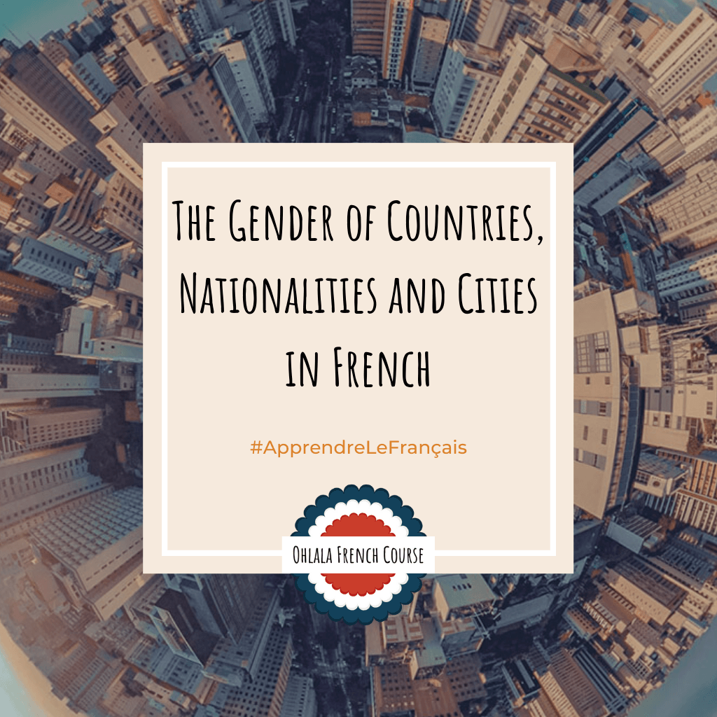 The Gender of Countries, Nationalities and Cities in French