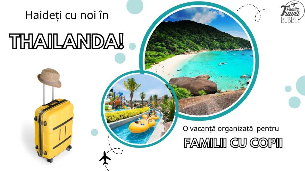 VENIȚI CU NOI ÎN THAILANDA, ÎN VACANȚA DE PRIMĂVARĂ? PLECĂM ÎNTR-O EXCURSIE ORGANIZATĂ SPECIAL PENTRU FAMILII CU COPII