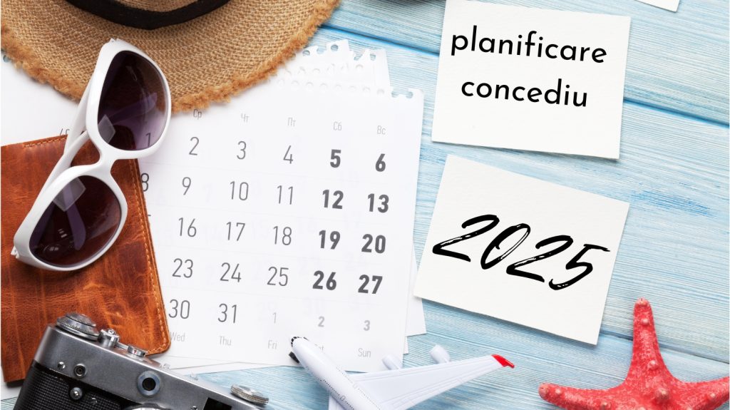 Planificarea concediilor si vacantelor - zile libere in 2025