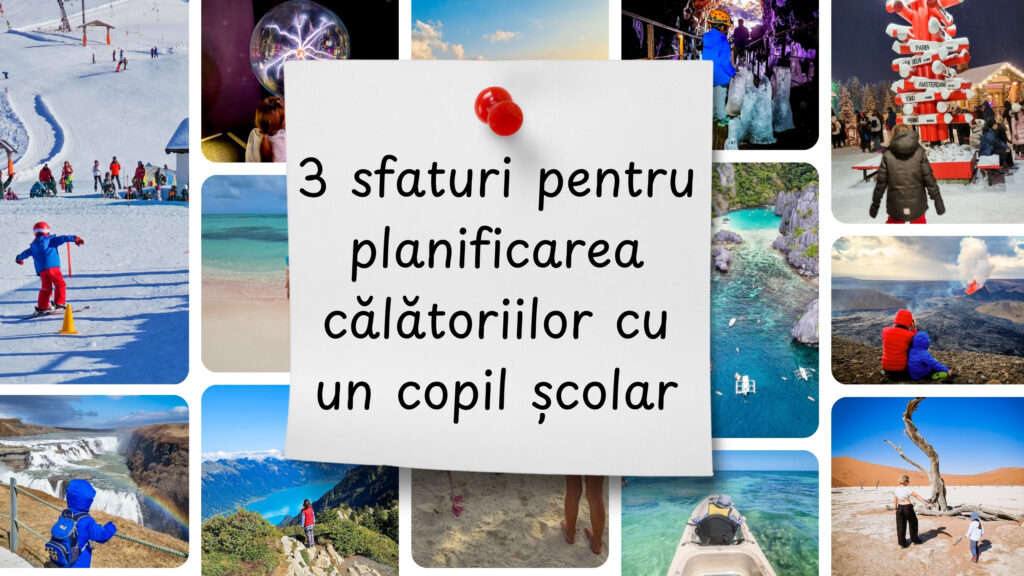 3 sfaturi pentru planificarea călătoriilor cu un școlar