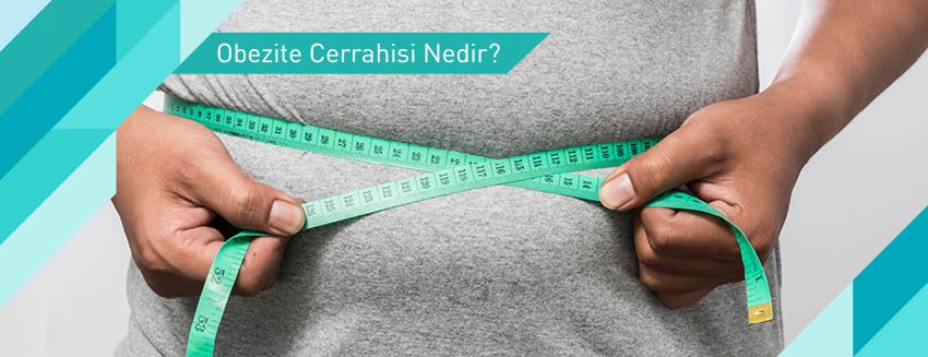 Obezite Cerrahisi Nedir?
