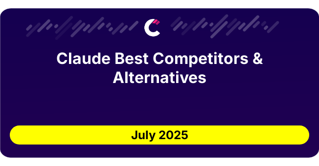 Claude Best Competitors & Alternatives updated July 2025