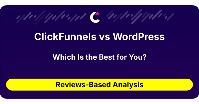 ClickFunnels vs WordPress (AI Analysis from 258 Review Data)