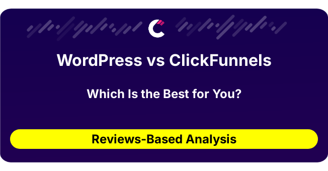 WordPress vs ClickFunnels (AI Analysis from 258 Review Data)