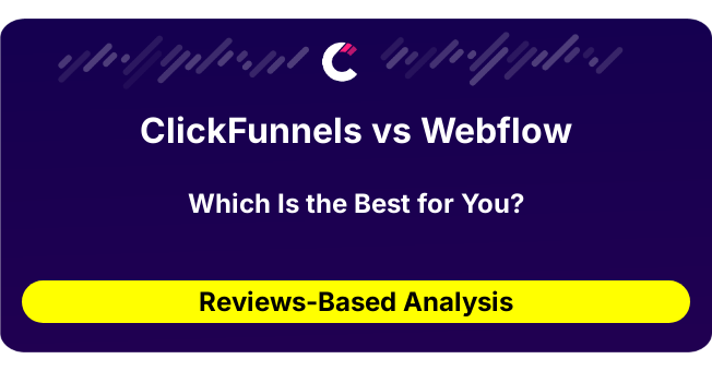 ClickFunnels vs Webflow (AI Analysis from 271 Review Data)