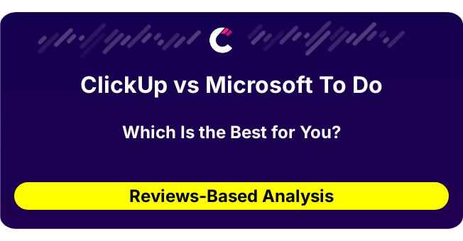 ClickUp vs Microsoft To Do (AI Analysis from 96 Review Data)