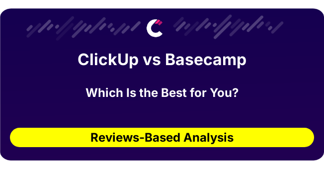 ClickUp vs Basecamp (AI Analysis from 125 Review Data)