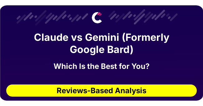Claude vs Gemini (Formerly Google Bard) (AI Analysis from 26 Review Data)