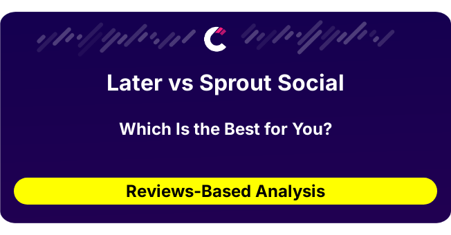 Later vs Sprout Social (AI Analysis from 47 Review Data)