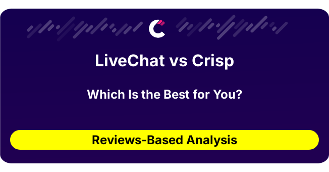 LiveChat vs Crisp (AI Analysis from 45 Review Data)