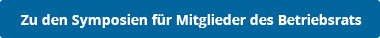 Button - Zu den Sympoien für Mitglieder des Betriebsrats