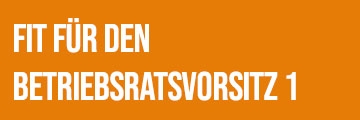 Das 1 Seminar für Betriebsratsvorsitzende - zum Seminarinhalt und Buchung