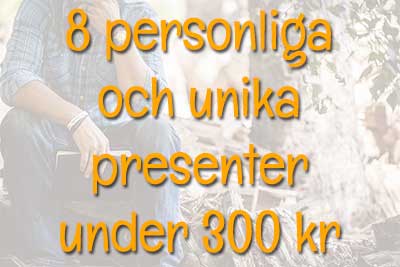 8 personliga och unika presenter under 300 kr