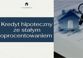 Kredyt hipoteczny ze stałym oprocentowaniem