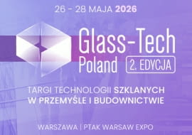 Glass-Tech Poland 2026 - nowoczesne technologie szkła i kierunki rozwoju branży