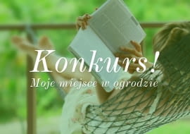 Konkurs: Moje miejsce w ogrodzie