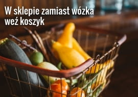 Mały koszyk to sposób na to, żeby trzymać się limitu ilości zakupów