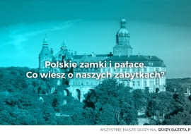 Quiz - polskie zabytki z opisem na zdjęciu