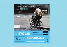 Okładka książki 'Być jak Kopenhaga. Duński przepis na miasto szczęśliwe' Mikael Colville-Andersen (pol. przekład Weronika Mincer). Wydawnictwo Wysoki Zamek.