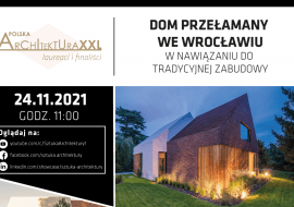 Dom Przełamany we Wrocławiu. W nawiązaniu do tradycyjnej zabudowy – prezentacja online i wywiad, 24.11.2021 r.