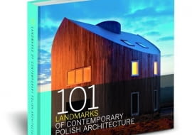 101 Landmarks of Polish Contemporary Architecture/"101 najciekawszych polskich budynków dekady", wybór i oprac. Agnieszka Rumińska