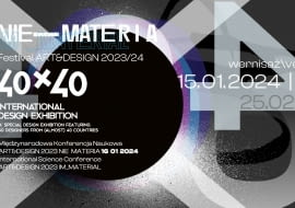 ,,40x40" Międzynarodowa Wystawa Designu i NIE_MATERIA i Międzynarodowa Konferencja Naukowa w Akademickim Centrum Designu w Łodzi