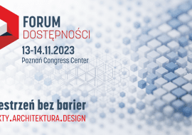 Przestrzeń bez barier. Forum Dostępności 13-14.11.2023 r. Poznań Congress Center